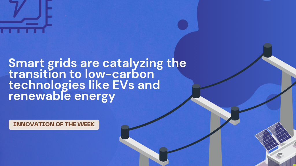 Smart grids are catalyzing the transition to low-carbon technologies like EVs and renewable energy